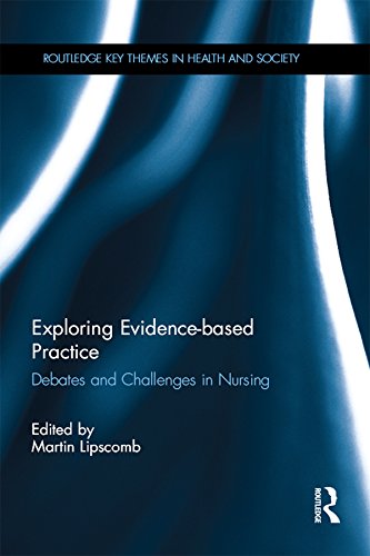 Exploring Evidence-based Practice: Debates and Challenges in Nursing (Routledge Key Themes in Health and Society)