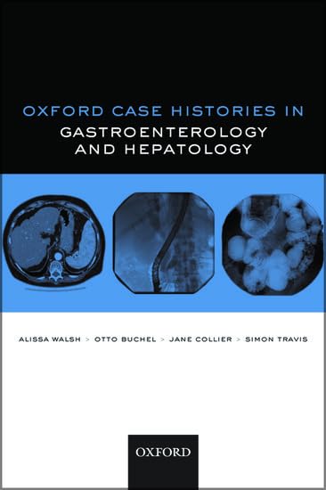 Oxford Case Histories in Gastroenterology and Hepatology: 1st Edition