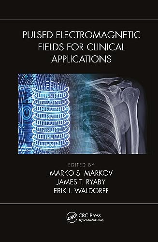 Pulsed Electromagnetic Fields for Clinical Applications: 1st Edition