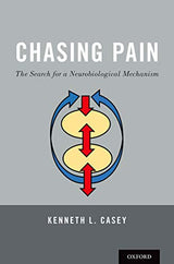 Chasing Pain: The Search for a Neurobiological Mechanism: Annotated Edition