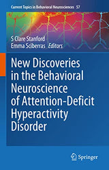 New Discoveries in the Behavioral Neuroscience of Attention-Deficit Hyperactivity Disorder (Current Topics in Behavioral Neurosciences, 57)