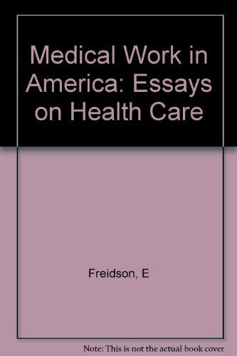 Medical Work in America: Essays on Health Care