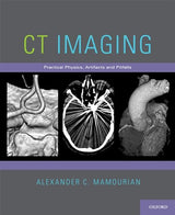 Ct Imaging: Practical Physics, Artifacts, And Pitfalls