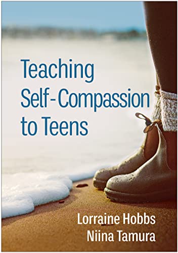 Teaching Self-Compassion to Teens: 1st Edition