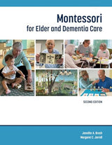 Montessori for Elder and Dementia Care, Second Edition: Second Edition, New edition