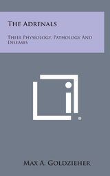 The Adrenals: Their Physiology, Pathology and Diseases