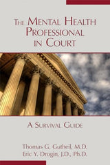 The Mental Health Professional in Court: A Survival Guide