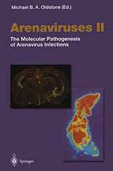 Arenaviruses II: The Molecular Pathogenesis of Arenavirus Infections (Current Topics in Microbiology and Immunology, 263)