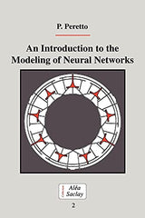 An Introduction to the Modeling of Neural Networks (Collection Alea-Saclay: Monographs and Texts in Statistical Physics) (Volume 0)