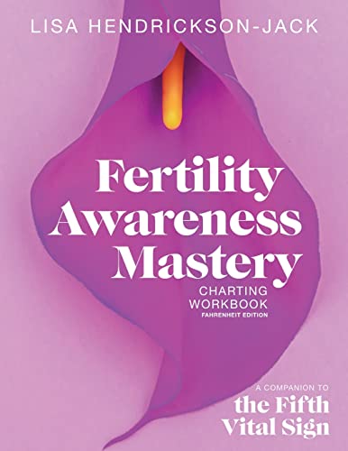 Fertility Awareness Mastery Charting: A Companion to The Fifth Vital Sign, Fahrenheit Edition