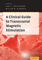 A Clinical Guide to Transcranial Magnetic Stimulation: 1st Edition