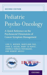 Pediatric Psycho-Oncology: A Quick Reference on the Psychosocial Dimensions of Cancer Symptom Management (APOS Clinical Reference Handbooks)