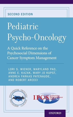 Pediatric Psycho-Oncology: A Quick Reference on the Psychosocial Dimensions of Cancer Symptom Management (APOS Clinical Reference Handbooks)