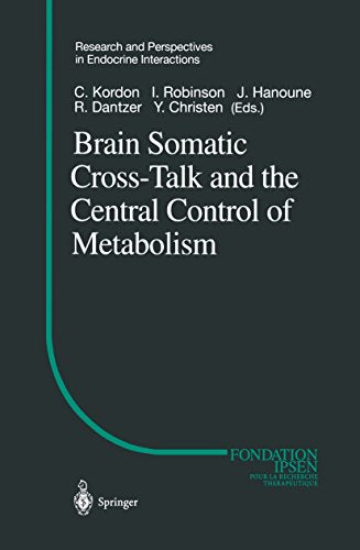 Brain Somatic Cross-Talk and the Central Control of Metabolism (Research and Perspectives in Endocrine Interactions): 2003rd Edition
