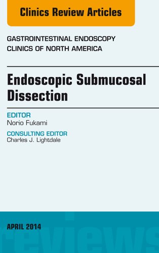 Endoscopic Submucosal Dissection, An Issue of Gastrointestinal Endoscopy Clinics (The Clinics: Internal Medicine Book 24) (Volume 24-2)