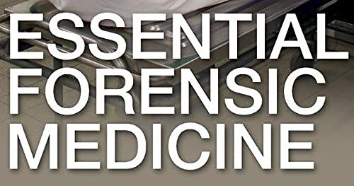 Essential Forensic Medicine (Essentials of Forensic Science): 1st Edition