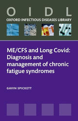 ME/CFS and Long Covid: Diagnosis and management of chronic fatigue syndromes (Oxford Infectious Diseases Library)