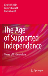 The Age of Supported Independence: Voices of In-home Care