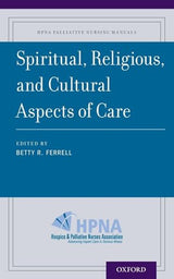 Spiritual, Religious, and Cultural Aspects of Care (HPNA Palliative Nursing Manuals): 1st Edition