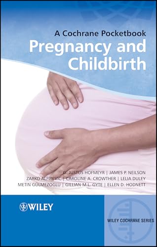 Pregnancy and Childbirth: A Cochrane Pocketbook (Wiley Cochrane Series)