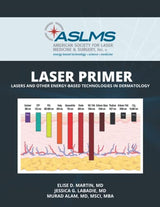 ASLMS Laser Primer: Lasers and Other Energy-Based Technologies in Dermatology