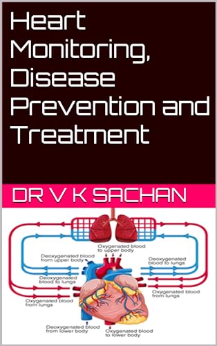 Heart Monitoring, Disease Prevention and Treatment (Smt Jai Devi Memorial Publication House Book 6)