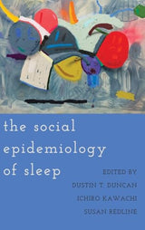 The Social Epidemiology of Sleep: 1st Edition
