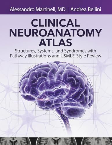 Clinical Neuroanatomy Atlas: Structures, Systems, and Syndromes with Pathway Illustrations and USMLE-Style Review