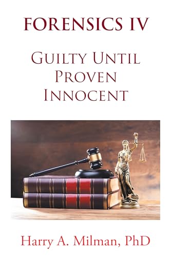 FORENSICS IV: Guilty Until Proven Innocent