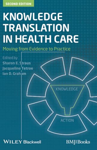 Knowledge Translation in Health Care: Moving from Evidence to Practice