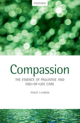 Compassion: The Essence of Palliative and End of Life Care