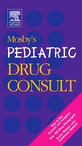 Mosby's Pediatric Drug Consult: 1st Edition
