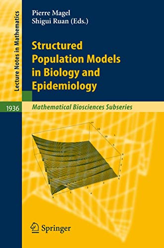Structured Population Models in Biology and Epidemiology (Lecture Notes in Mathematics, 1936)
