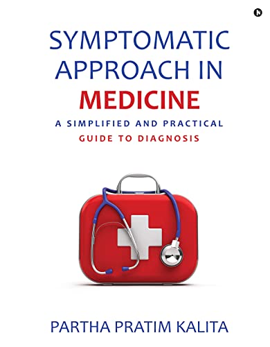 SYMPTOMATIC APPROACH IN MEDICINE: A SIMPLIFIED AND PRACTICAL GUIDE TO DIAGNOSIS