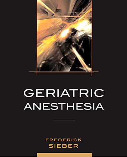 Geriatric Anesthesia: 1st Edition