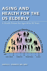 Aging and Health for the US Elderly: A Health Primer for Ages 60 to 90 Years