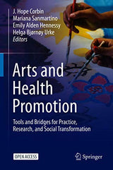 Arts and Health Promotion: Tools and Bridges for Practice, Research, and Social Transformation: 1st ed. 2021 Edition, Kindle Edition