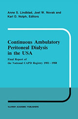 Continuous Ambulatory Peritoneal Dialysis in the USA: Final Report of the National CAPD Registry 1981–1988 (Developments in Nephrology Book 23)