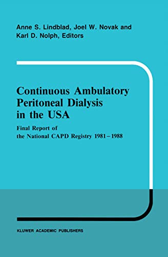 Continuous Ambulatory Peritoneal Dialysis in the USA: Final Report of the National CAPD Registry 1981–1988 (Developments in Nephrology Book 23)