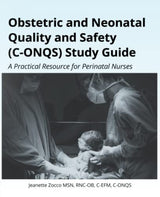 Obstetric and Neonatal Quality and Safety (C-ONQS): A Practical Resource for Perinatal Nurses