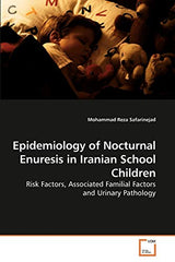 Epidemiology of Nocturnal Enuresis in Iranian School Children: Risk Factors, Associated Familial Factors and Urinary Pathology