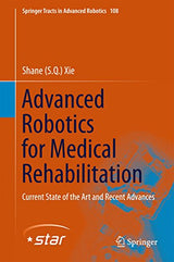 Advanced Robotics for Medical Rehabilitation: Current State of the Art and Recent Advances (Springer Tracts in Advanced Robotics Book 108)