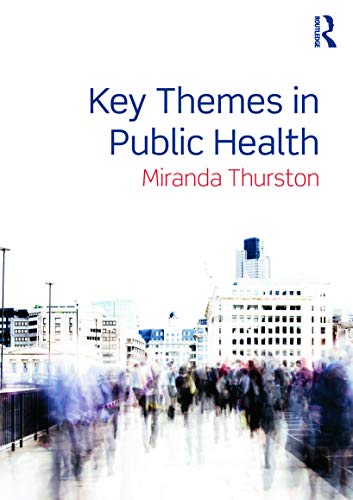 Key Themes in Public Health: 1st Edition