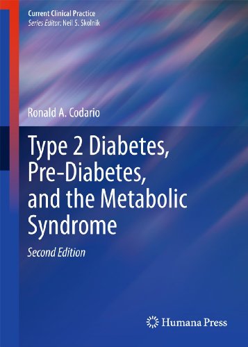 Type 2 Diabetes, Pre-Diabetes, and the Metabolic Syndrome (Current Clinical Practice): Second Edition 2011