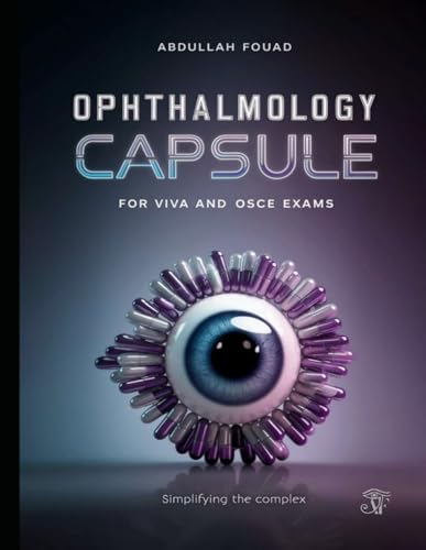 Ophthalmology Capsule: For VIVA and OSCE exams