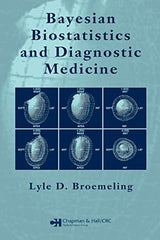 Bayesian Biostatistics and Diagnostic Medicine: 1st Edition