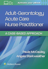 Adult-Gerontology Acute Care Nurse Practitioner: A Case-Based Approach: First, North American Edition
