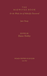 The Midwives Book: Or the Whole Art of Midwifry Discovered (Women Writers in English 1350-1850)