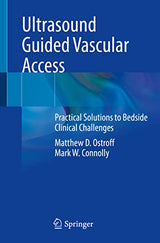 Ultrasound Guided Vascular Access: Practical Solutions to Bedside Clinical Challenges