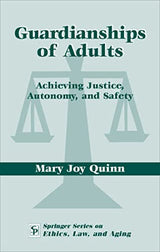 Guardianships of Adults: Achieving Justice, Autonomy, and Safety (Springer Series on Ethics, Law and Aging)